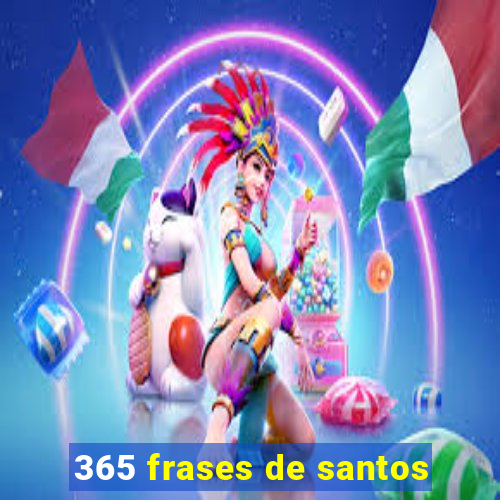 365 frases de santos